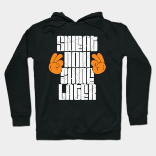 Energize Your Effort: Sweat Now, Shine Later Motivational Design Hoodie